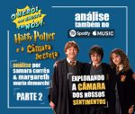 Episódio 11 – [Filme] “Harry Potter e a Câmara Secreta – Explorando a Câmara dos nossos Sentimentos”